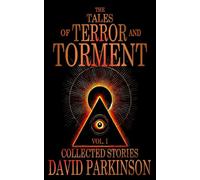 The Tales of Terror and Torment Vol. I: Collected Horror Stories
