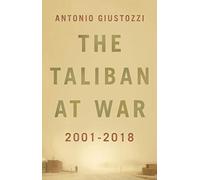 The Taliban at War: 2001 - 2018