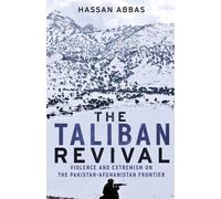 The Taliban Revival: Violence and Extremism on the Pakistan-afghanistan Frontier