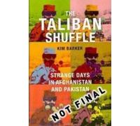 The Taliban Shuffle: Strange Days in Afghanistan and Pakistan