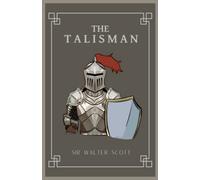 The Talisman: The Second of the ‘Tales of the Crusaders’ Series (Annotated)