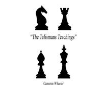 The Talismans Teachings: The Complete Guide to Self Mastery