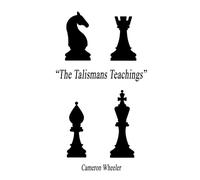 The Talismans Teachings: The Complete Guide to Self Mastery