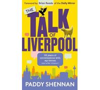 The Talk Of Liverpool: 33 years of conversations with my heroes (and some villains!)