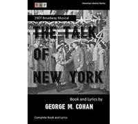 The Talk of New York: 1907 Broadway Musical: Complete Book and Lyrics (Historical Libretto Series)