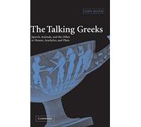 The Talking Greeks: Speech, Animals, and the Other in Homer, Aeschylus, and Plato