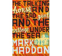 The Talking Horse and the Sad Girl and the Village Under the Sea