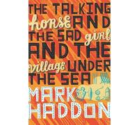 The Talking Horse and the Sad Girl and the Village Under the Sea