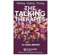 The Talking Therapies: Relating, Healing, Thriving