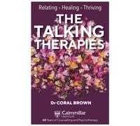 The Talking Therapies : Relating, Healing, Thriving