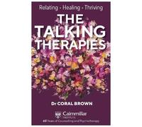 The Talking Therapies: Relating, Healing, Thriving