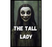 The Tall Lady: A Horror Story Book For Kids, Teens And Adults