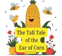 The Tall Tale of the Ear of Corn: A Musical Tale