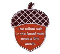 The Tallest Oak In The Forest Was Once A Tiny Acorn Eanmel Pin, Stainless Steel, no gemstone
