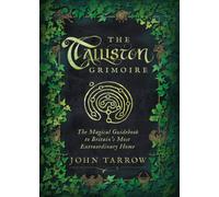 The Talliston Grimoire : The Magical Guidebook to Britain's Most Extraordinary Home