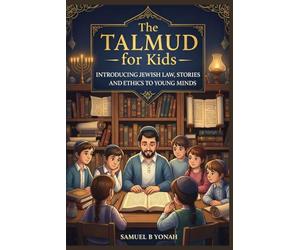 The Talmud for Kids: Introducing Jewish Law, Stories, and Ethics to Young Minds