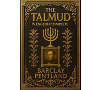 The Talmud in English Complete Original Guide With Illustrations Explained : The Structure Translations from the Mishna with Notes from the Gemara and ... An Accessible Edition for All Learners