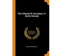 The Talmud Of Jerusalem, Tr. By M. Schwab