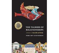 The Talmud of Relationships, Volume 1: God, Self, and Family