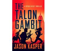 The Talon Gambit: 6 (Spider Heist Thrillers)
