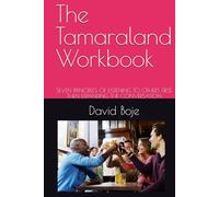 The Tamaraland Workbook: SEVEN PRINCIPLES OF LISTENING TO OTHERS FIRST, THEN EXPANDING THE CONVERSATION (Quantum Storytelling)