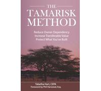 The Tamarisk Method: Reduce Owner Dependency, Increase Transferable Value, Protect What You've Built