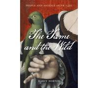 The Tame and the Wild : People and Animals after 1492