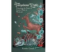 The Tameless Path : Unleashing the Power of Invasive Plants in Witchcraft