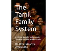 The Tamil Family System: A Cultural Blueprint for Community Strength, Discipline, and Continuity