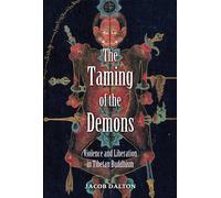 The Taming of the Demons: Violence and Liberation in Tibetan Buddhism
