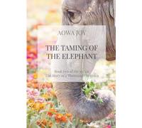 The Taming of the Elephant: Book two of the series The Story of a Thousand Lifetimes