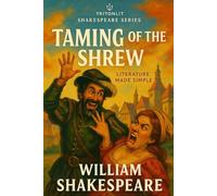The Taming of the Shrew: Fully Annotated Edition with Scene Summaries, Context, Key Quotes, and Critical Insights