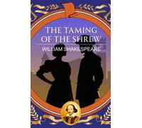 The Taming of the Shrew : Love, Wit and the Battle of Pride