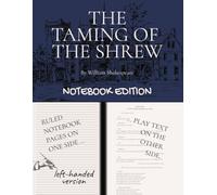 THE TAMING OF THE SHREW: Notebook Edition with full play plus lined notebook pages for student, stage and classroom use (LEFT-hand version)