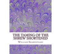 The Taming of the Shrew Shortened: Shakespeare Edited for Length