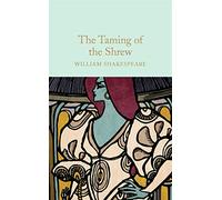 The Taming of the Shrew: William Shakespeare (Macmillan Collector's Library, 46)