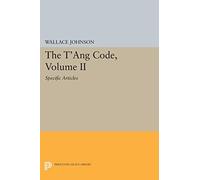 The T'ang Code, Volume II: Specific Articles (Princeton Library of Asian Translations)