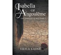 The Tangled Queen (1) (Isabella of Angouleme)
