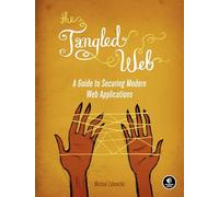 The Tangled Web - A Guide to Securing Modern Web Applications