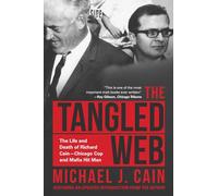 The Tangled Web: The Life and Death of Richard Cain-Chicago Cop and Hitman
