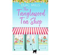 The Tanglewood Tea Shop (Tanglewood Village series): A laugh out loud romantic comedy of new starts and finding home: 1 (Tanglewood Village series, 1)