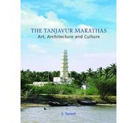 The Tanjavur Marathas: Art, Architecture and Culture