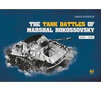The Tank Battles of Marshal Rokossovsky: 1943-1945