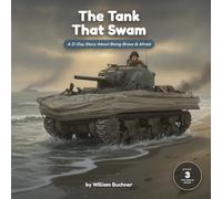 The Tank That Swam: A D-Day Story About Being Brave and Afraid at the Same Time: 3 (The Brave Inside)