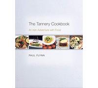 The Tannery Cookbook: An Irish Adventure with Food