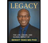 THE TANO LEGACY™: How Integrative Immunity™, TOBIN™, and Macromedicine Will Transform Medicine, Economics, Politics, and the Future of Humanity