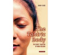 The Tantric Body: The Secret Tradition of Hindu Religion
