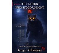 The Tanuki Who Stood Upright 狸: 4 (The Gaijin Chronicles)