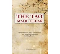The Tao Made Clear: Original Verses with Plain Commentaries, Deeper Reflections, and Daily Questions (The Accessible Classics: Modernized with Commentary)