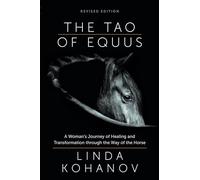 The Tao of Equus (Revised): A Woman's Journey of Healin - Paperback NEW Kohanov,